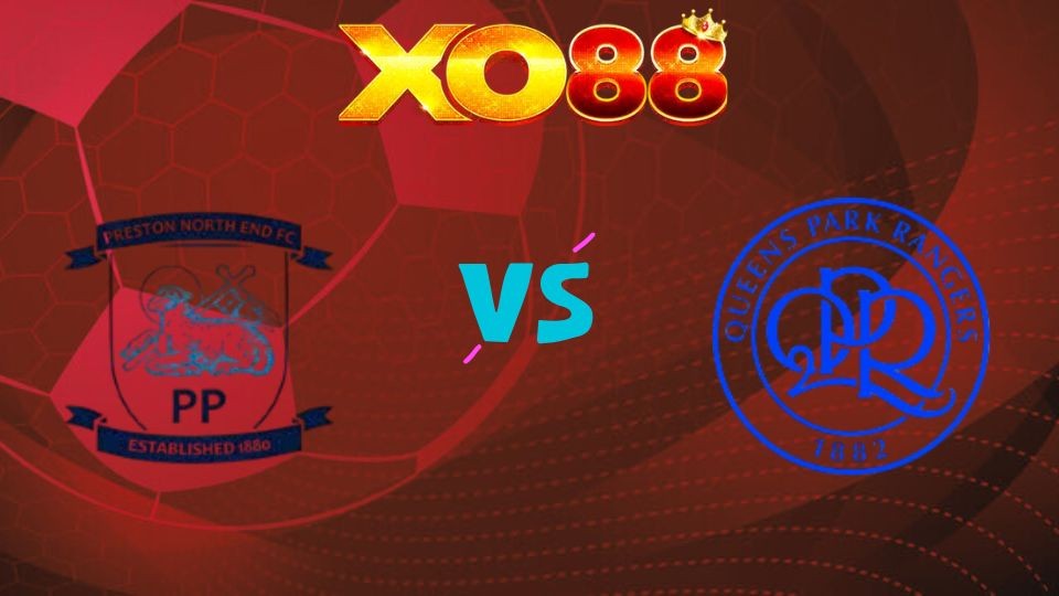 XO88 Nhận định soi kèo Preston North End vs QPR, 21h00 ngày 06/04
